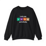 I Only Use Sarcasm Sweatshirt