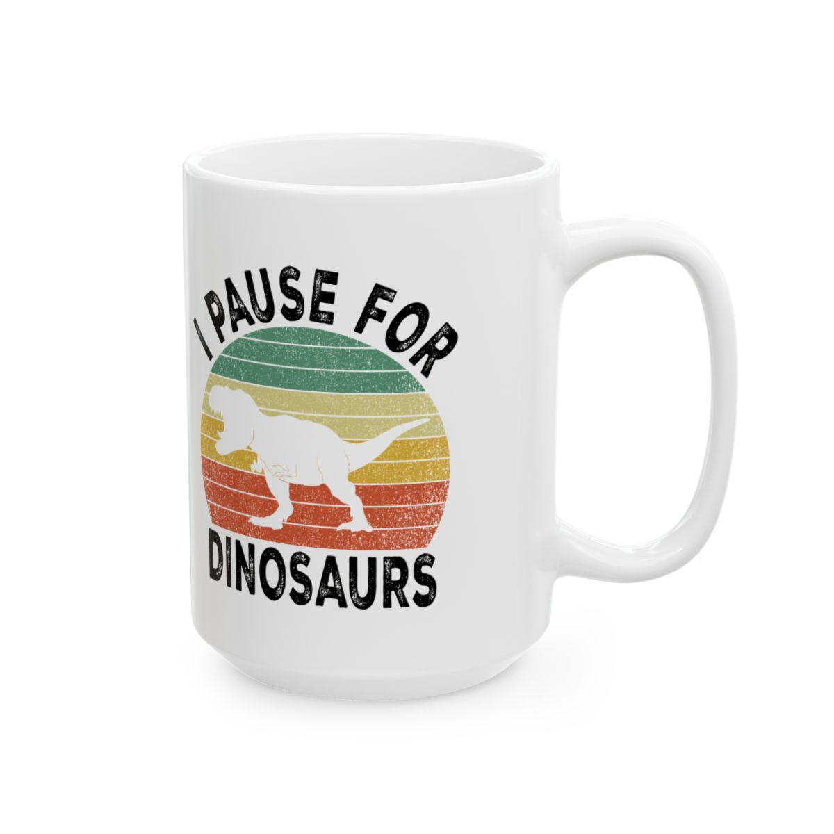 I Pause For Dinosaurs Mug right #Size_15oz