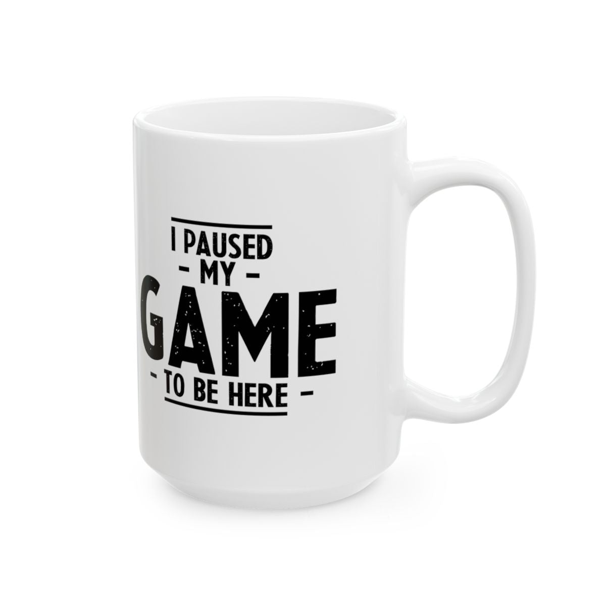 I Paused My Game To Be Here Mug right #Size_15oz