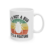 It's Not A Bug Mug