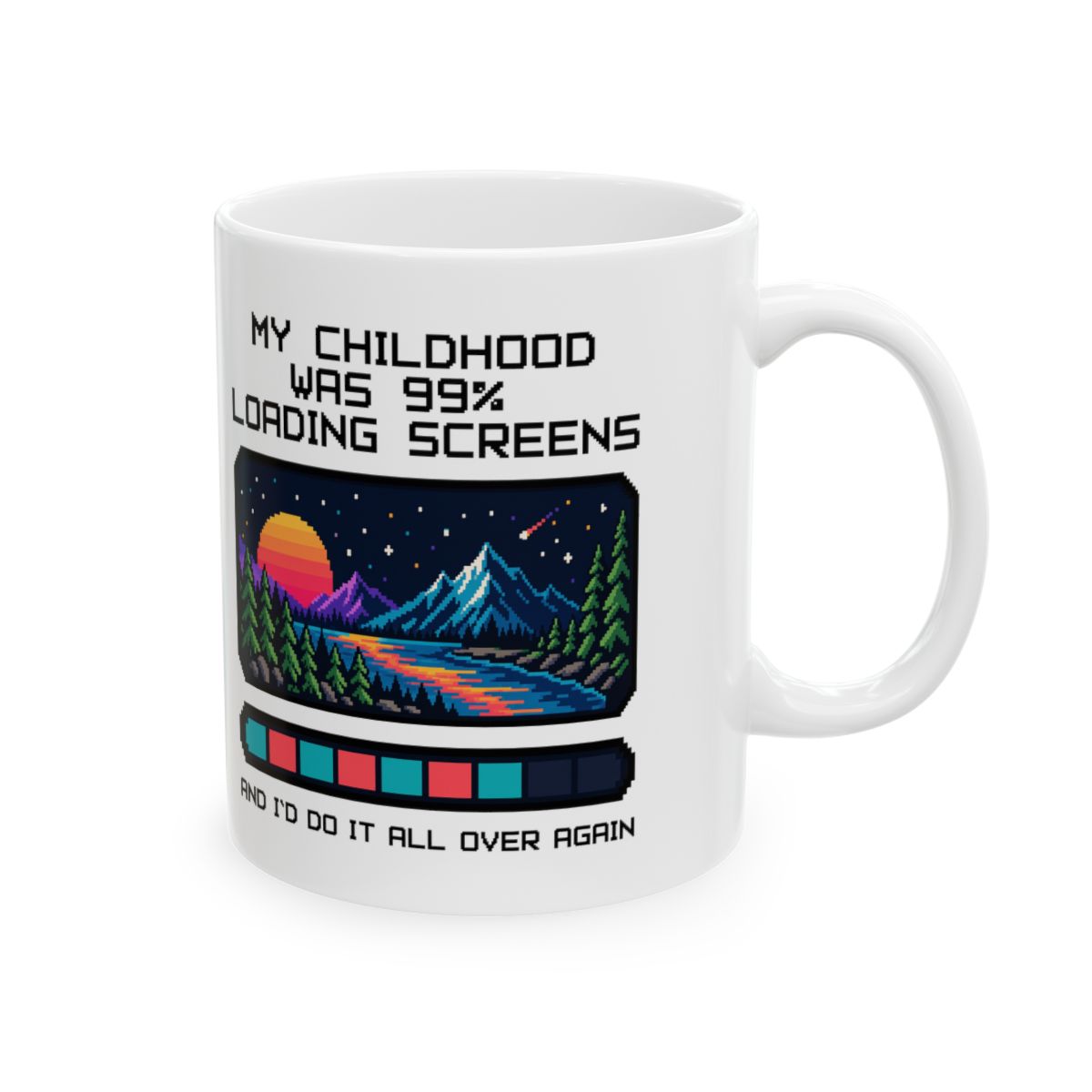 My Childhood Was 99% Loading Screens Mug right #Size_11oz