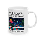 My Childhood Was 99% Loading Screens Mug