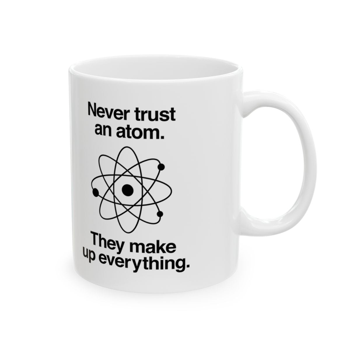 Never Trust An Atom Mug right #Size_11oz