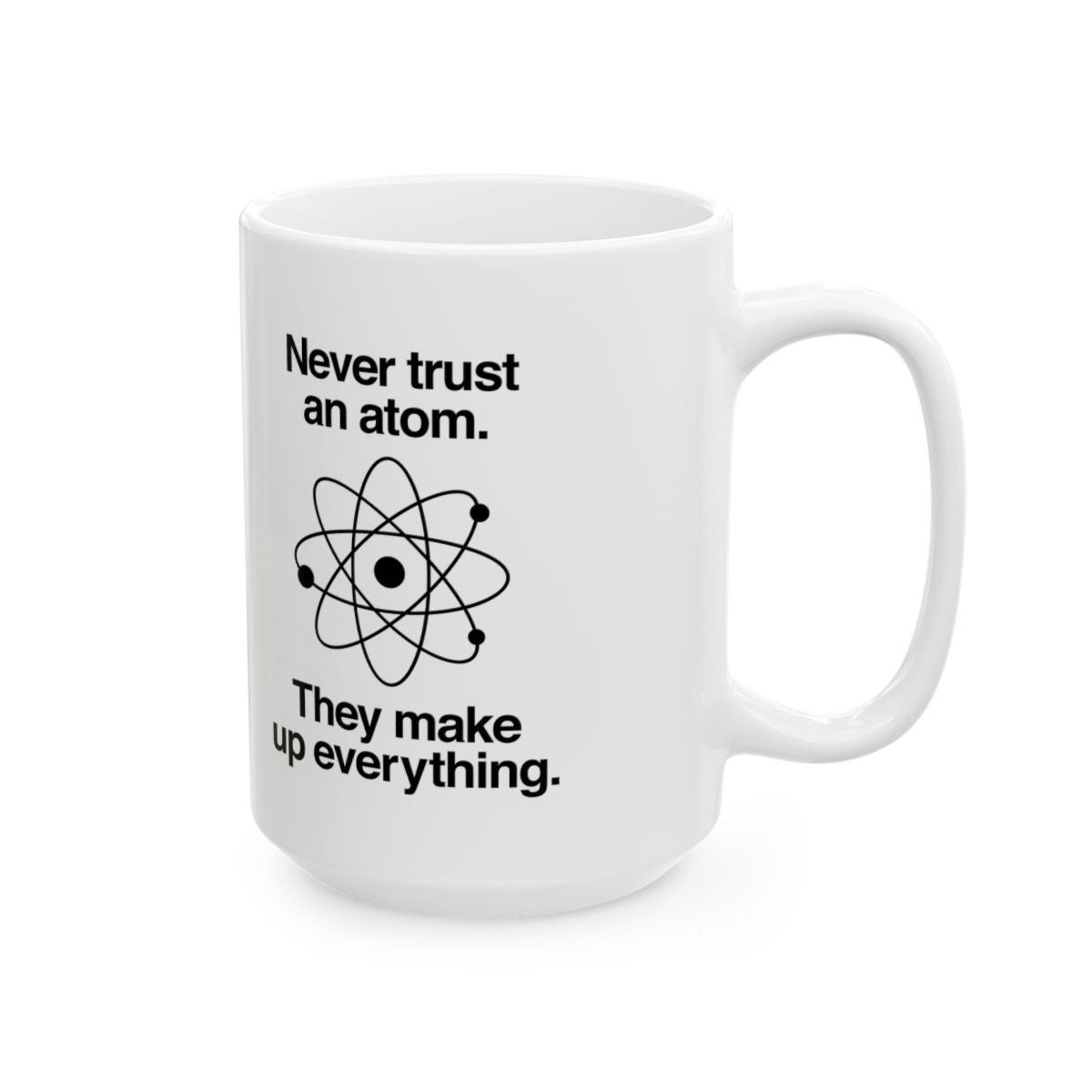 Never Trust An Atom Mug right #Size_15oz