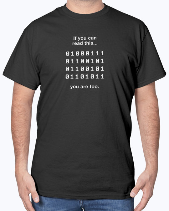 If You Can Read This You Are Too - Nerd Shirt - Coder Unisex T-Shirt