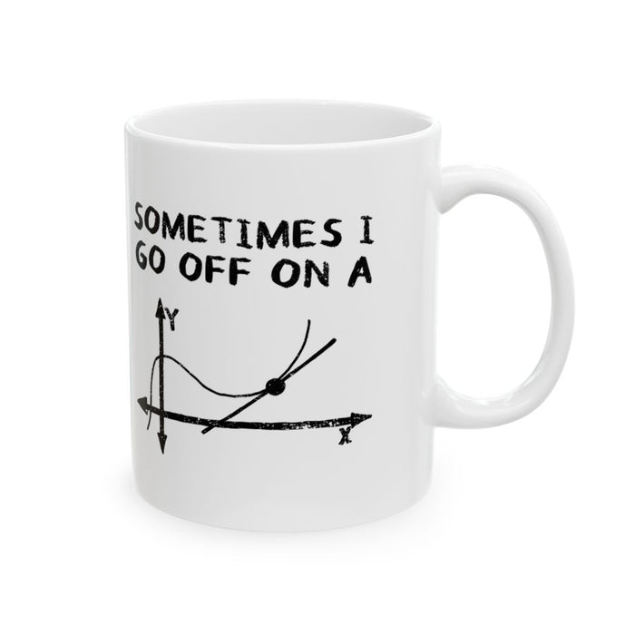 Sometimes I Go Off On A Tangent Mug