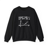 Sometimes I Go Off On A Tangent Sweatshirt