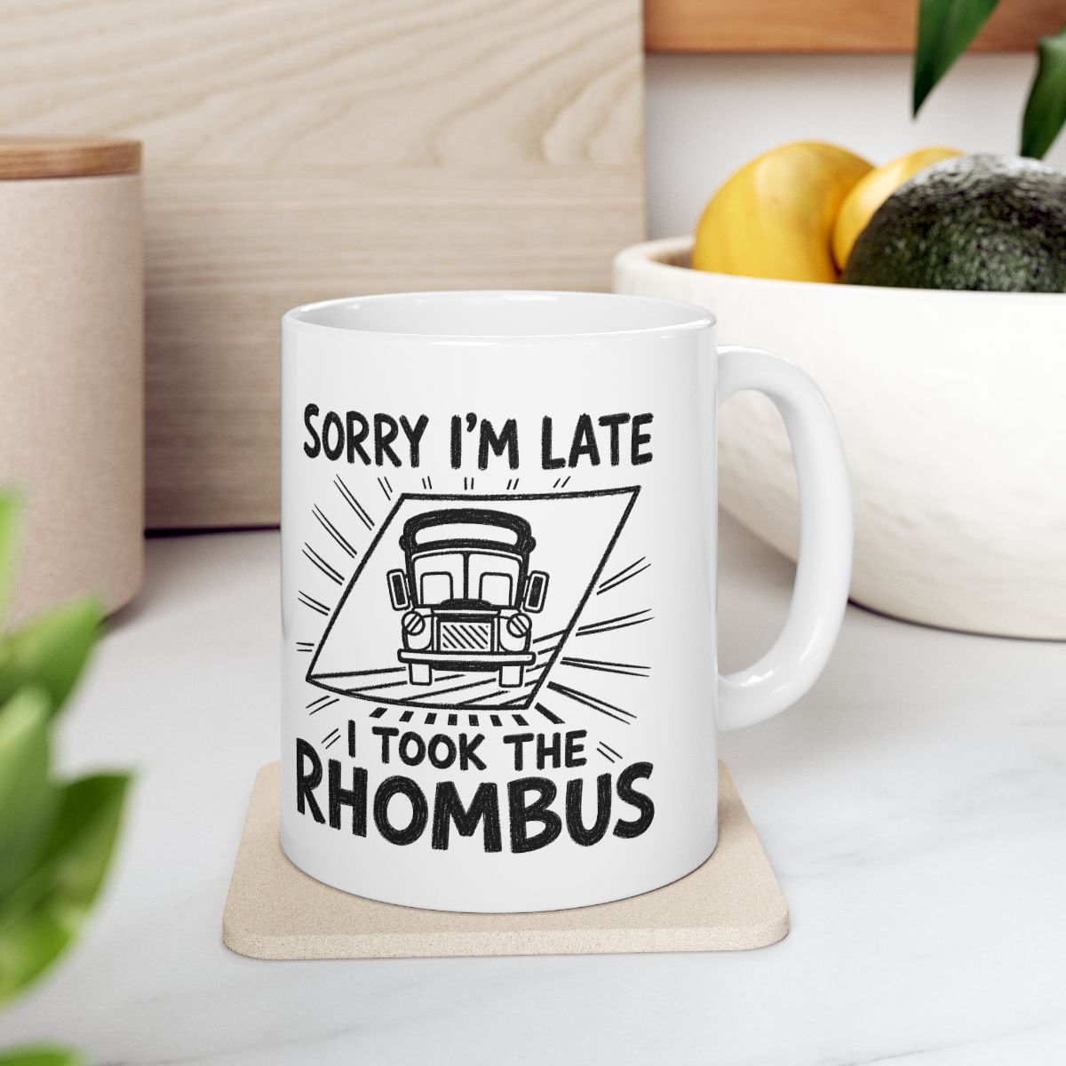 Sorry I'm Late, I Took The Rhombus Mug context-4