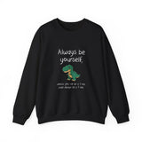 Always Be A T-Rex Sweatshirt