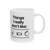 Things I Really Don't Like Mug