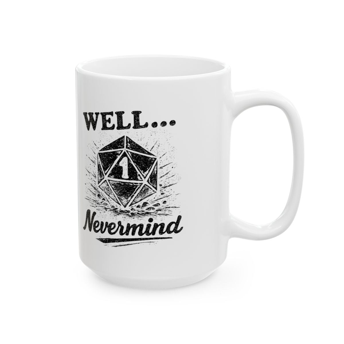 Well… Nevermind Mug right #Size_15oz