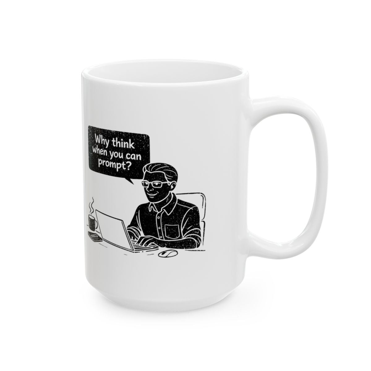 Why Think When You Can Prompt Mug right #Size_15oz