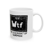 WTF - The Element of Surprise Mug
