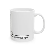 Yes I’m Always Right Mug