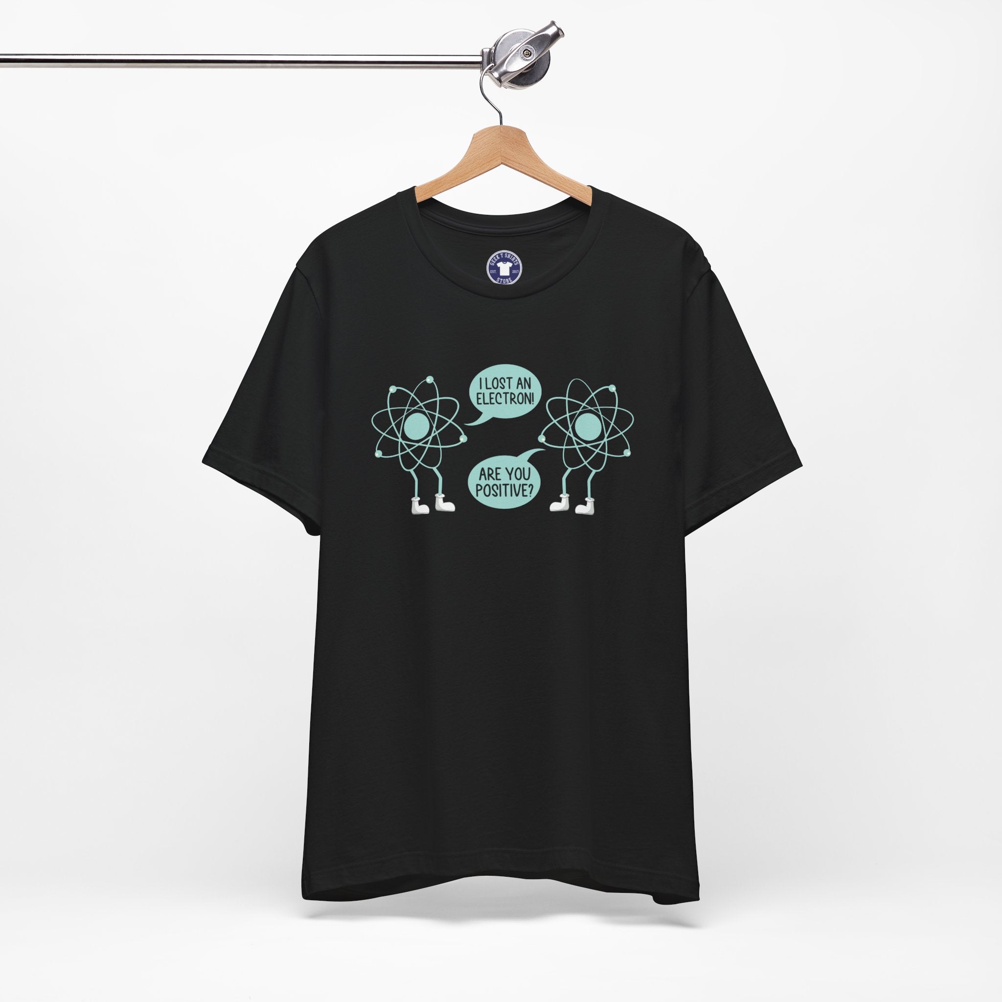 I Lost An Electron Are You Positive - Physics Shirt - Premium Unisex Crewneck T-Shirt