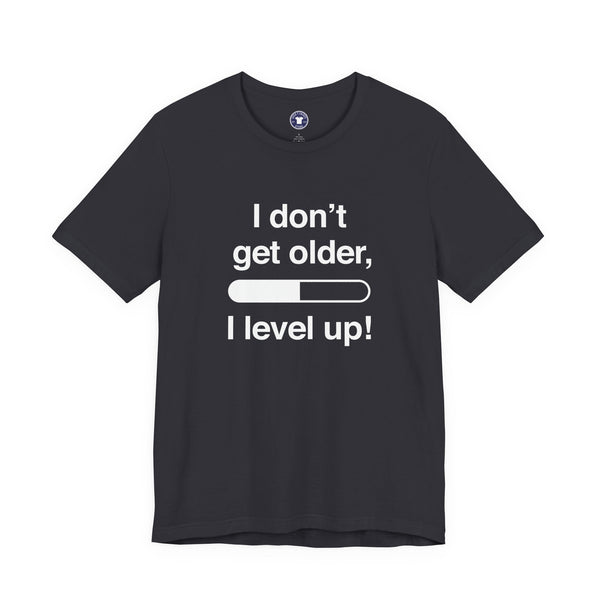 I Don't Get Older I Level Up - Funny Gamer Shirt - Premium Unisex Crewneck T-Shirt