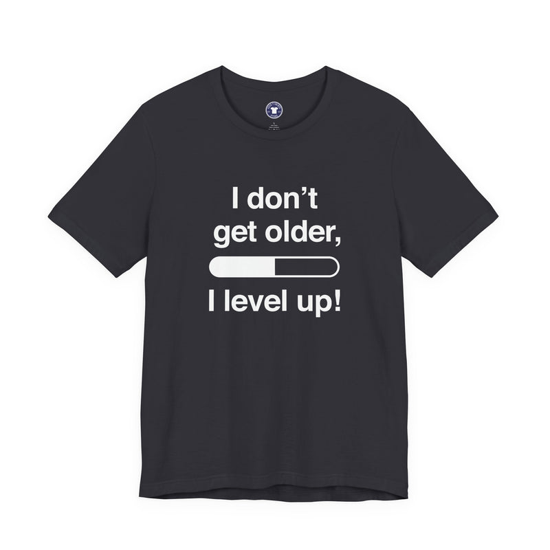I Don't Get Older I Level Up - Funny Gamer Shirt - Premium Unisex Crewneck T-Shirt