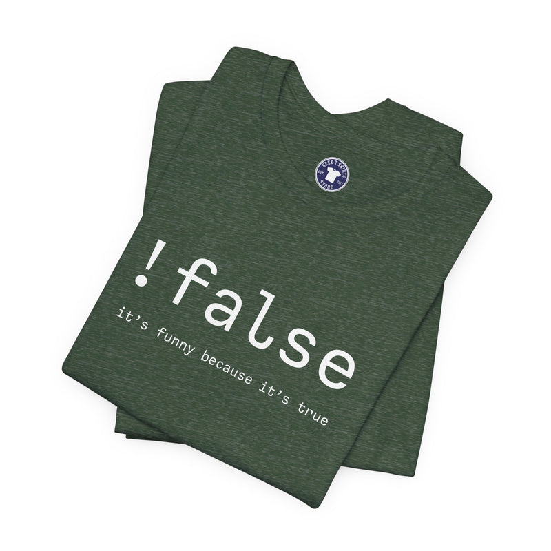False Its Funny Because Its True - Nerd Shirt - It Shirt - Premium Unisex Crewneck T-Shirt