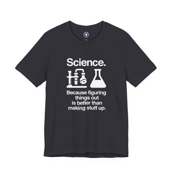 Science Because Figuring Things Out - Premium Unisex Crewneck T-Shirt