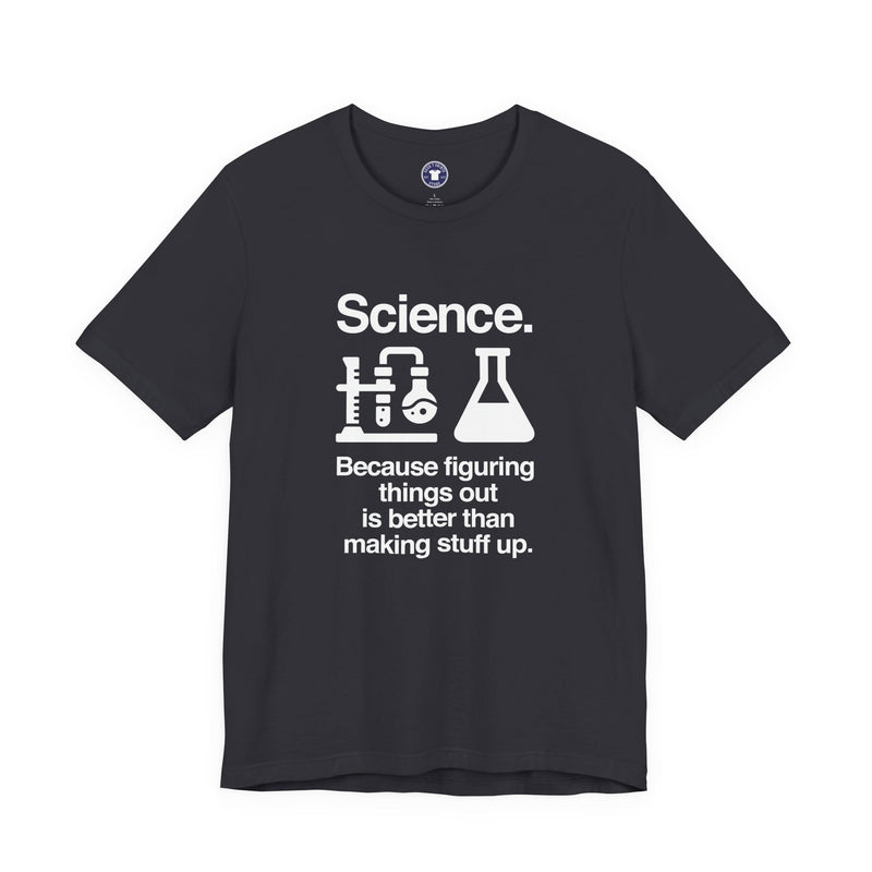 Science Because Figuring Things Out - Premium Unisex Crewneck T-Shirt