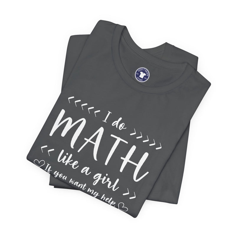 I Do Math Like A Girl - Premium Unisex Crewneck T-Shirt