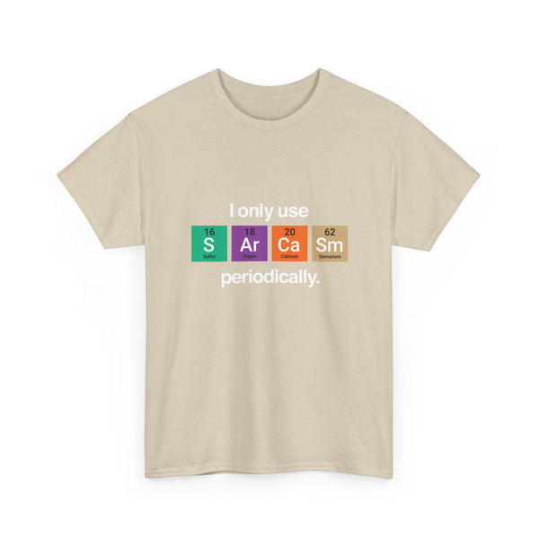 I Only Use Sarcasm Periodically - Regular Unisex Crewneck T-Shirt