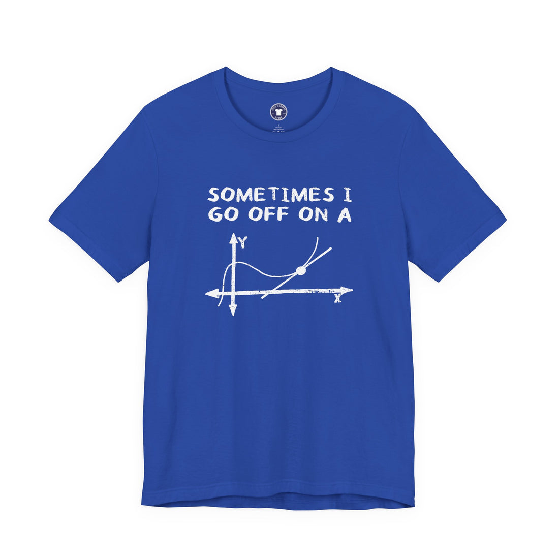 Sometimes I Go Off On A Tangent - Premium Unisex Crewneck T-Shirt