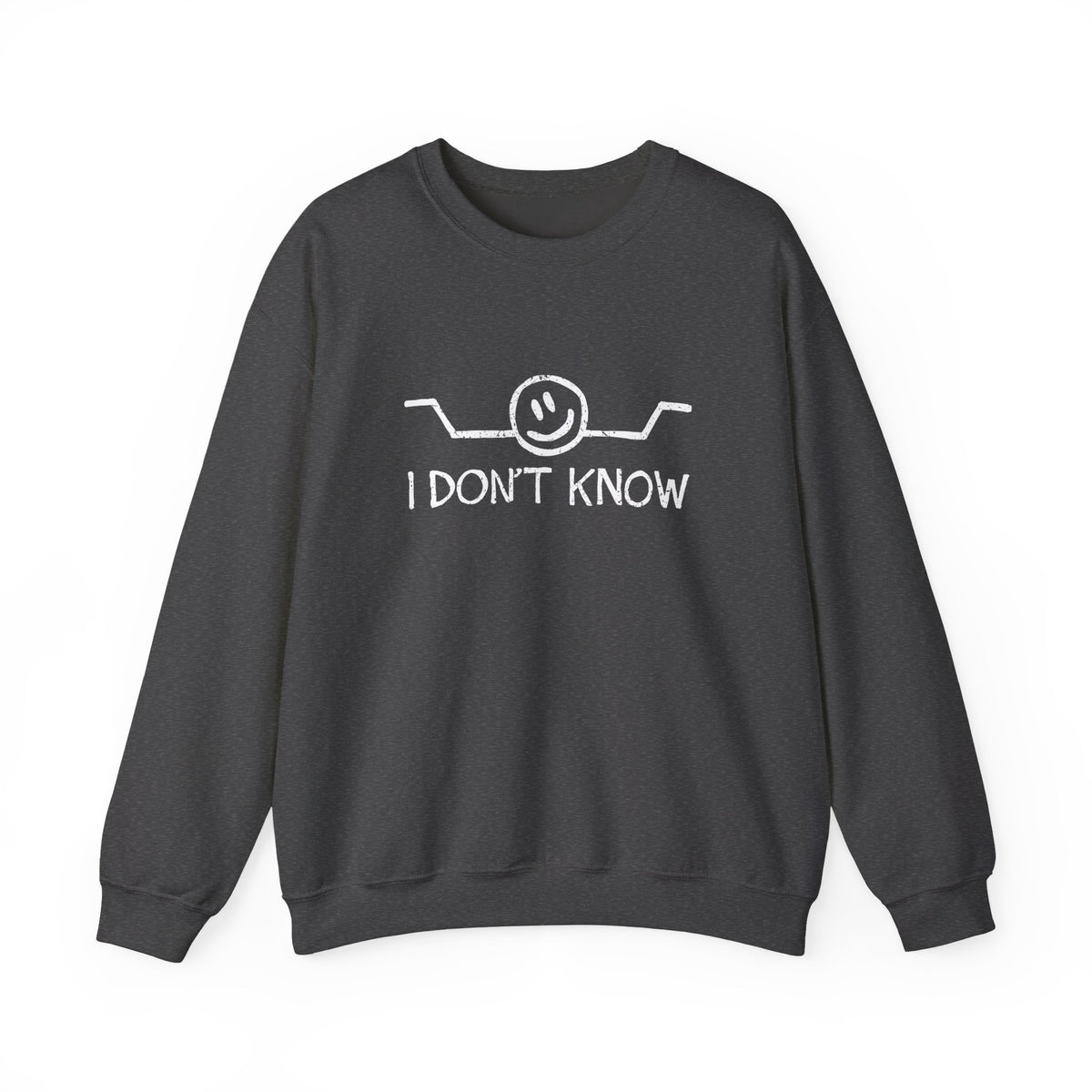 I Don't Know Sweatshirt