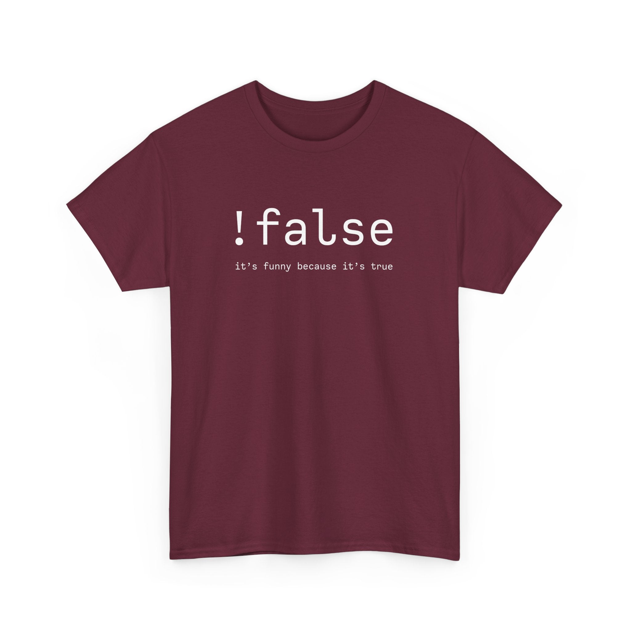False Its Funny Because Its True - Nerd Shirt - It Shirt -  Unisex Crewneck T-Shirt
