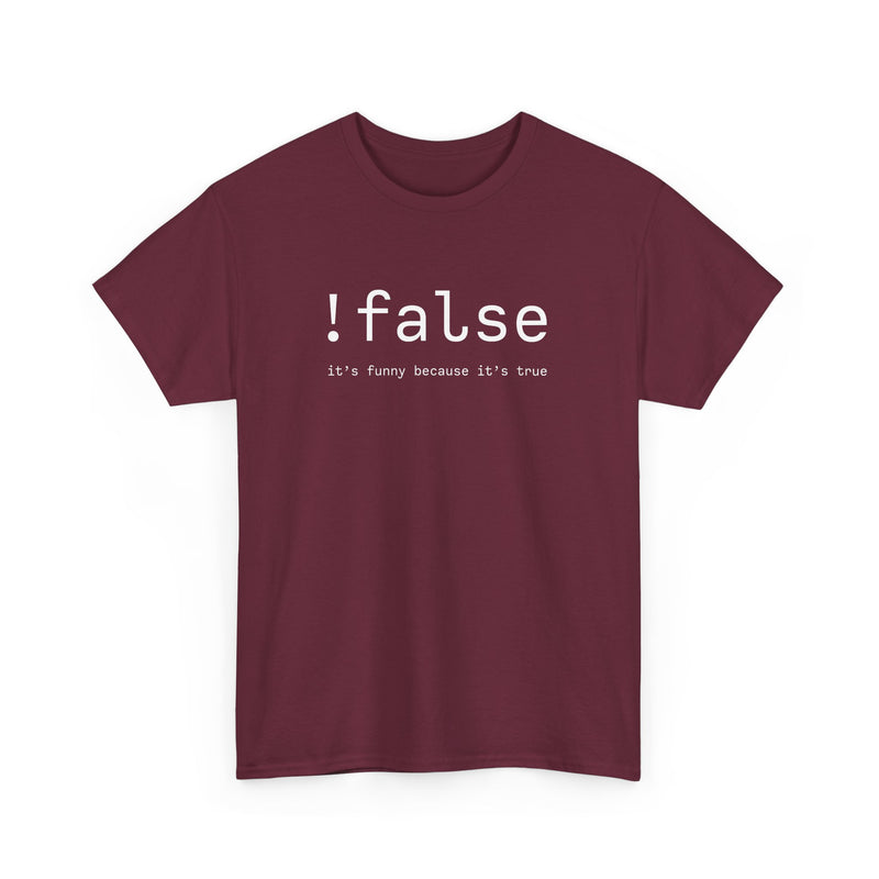 False Its Funny Because Its True - Nerd Shirt - It Shirt - Regular Unisex Crewneck T-Shirt