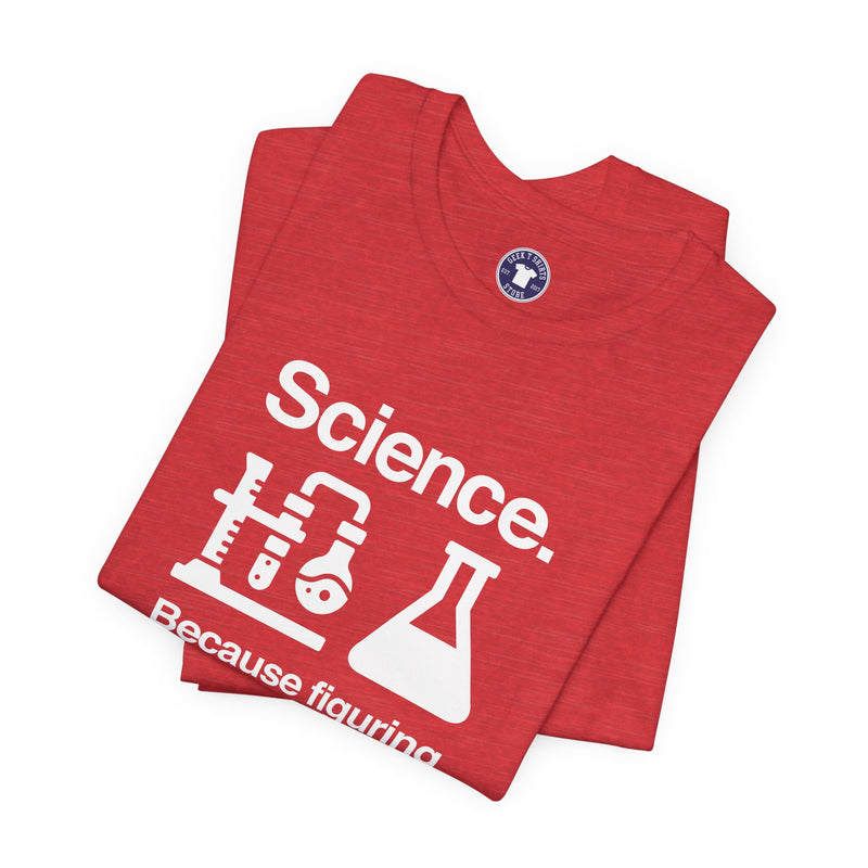 Science Because Figuring Things Out - Premium Unisex Crewneck T-Shirt