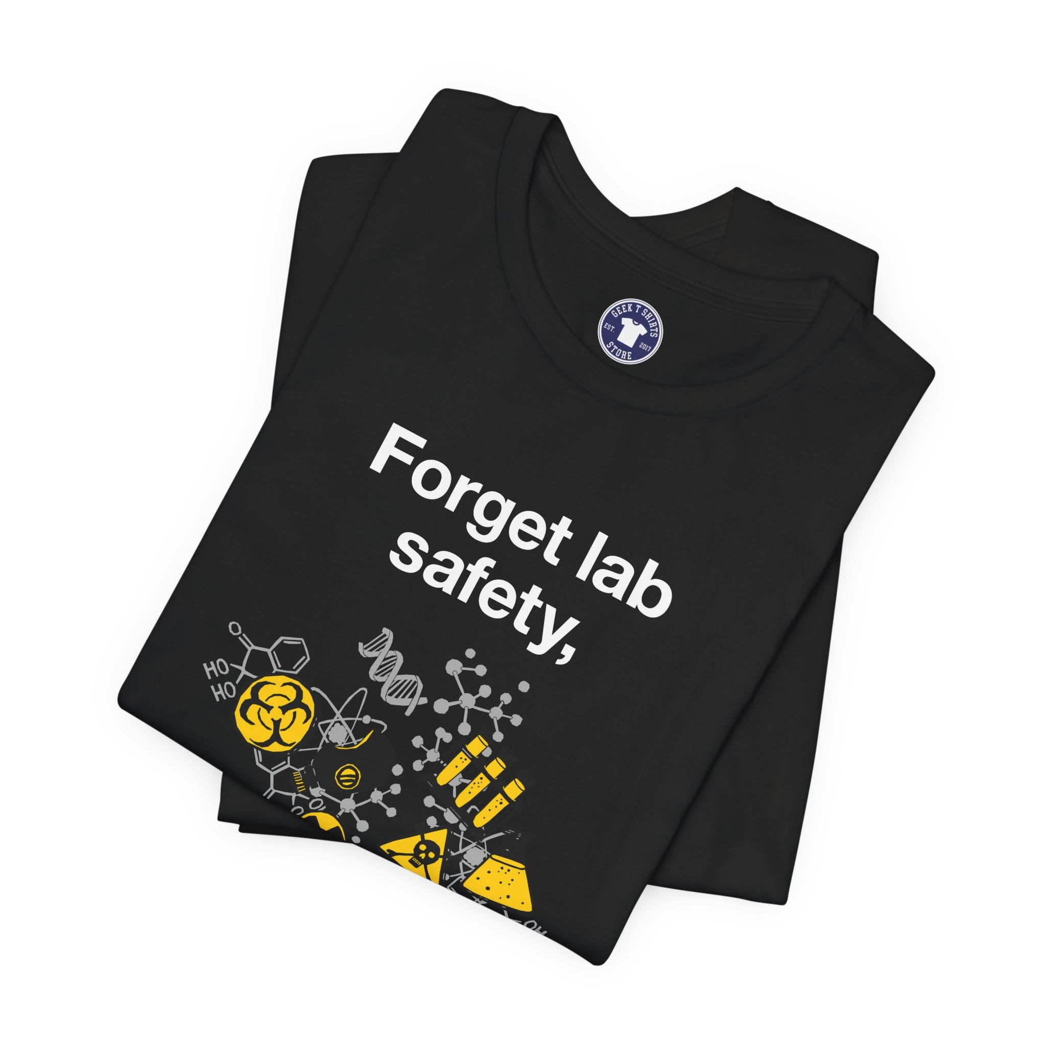 Forget Lab Safety - Premium Unisex Crewneck T-Shirt