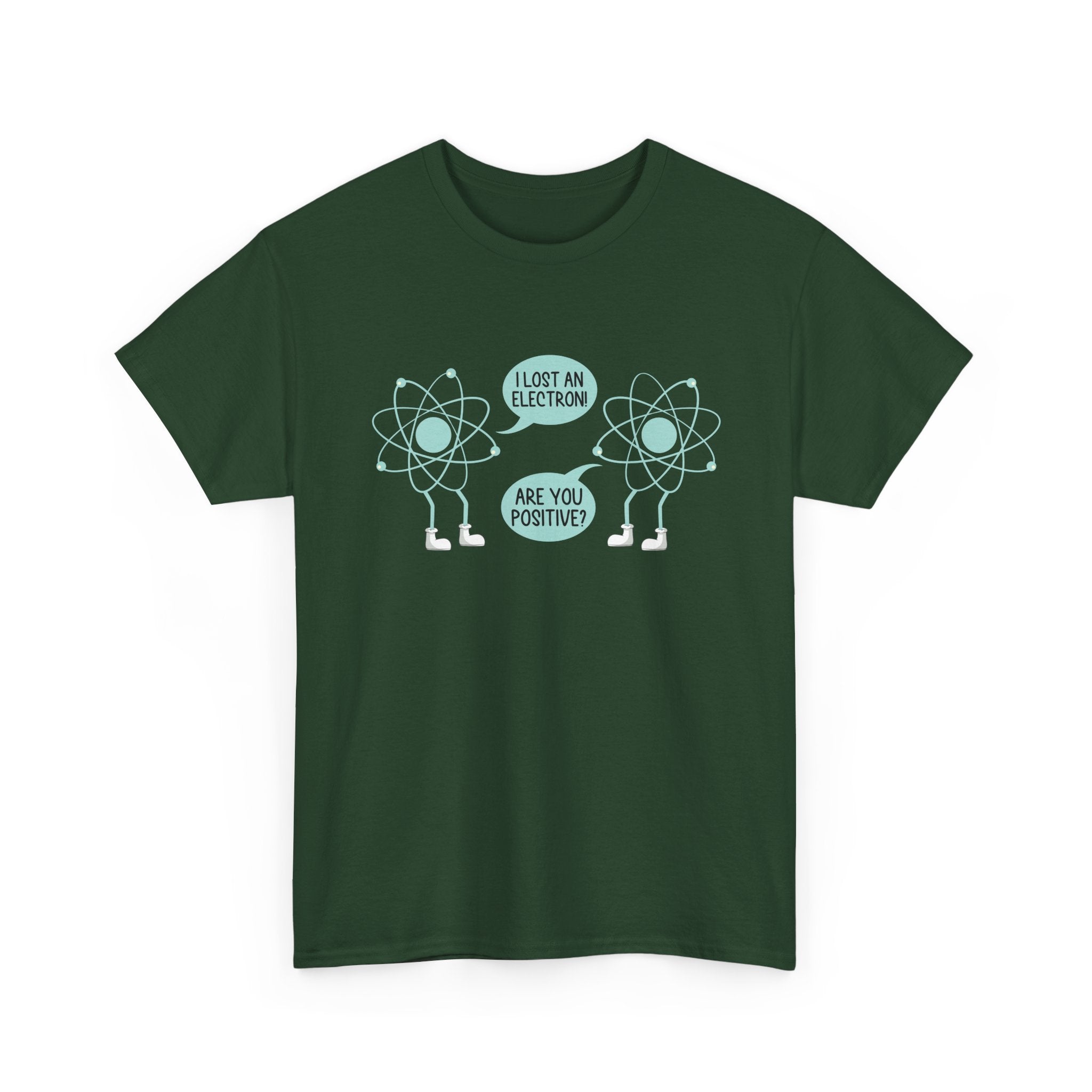 I Lost An Electron Are You Positive - Physics Shirt -  Unisex Crewneck T-Shirt