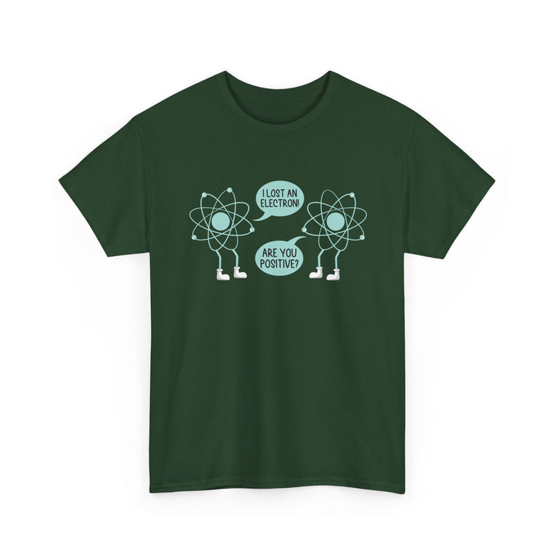 I Lost An Electron Are You Positive - Physics Shirt - Regular Unisex Crewneck T-Shirt