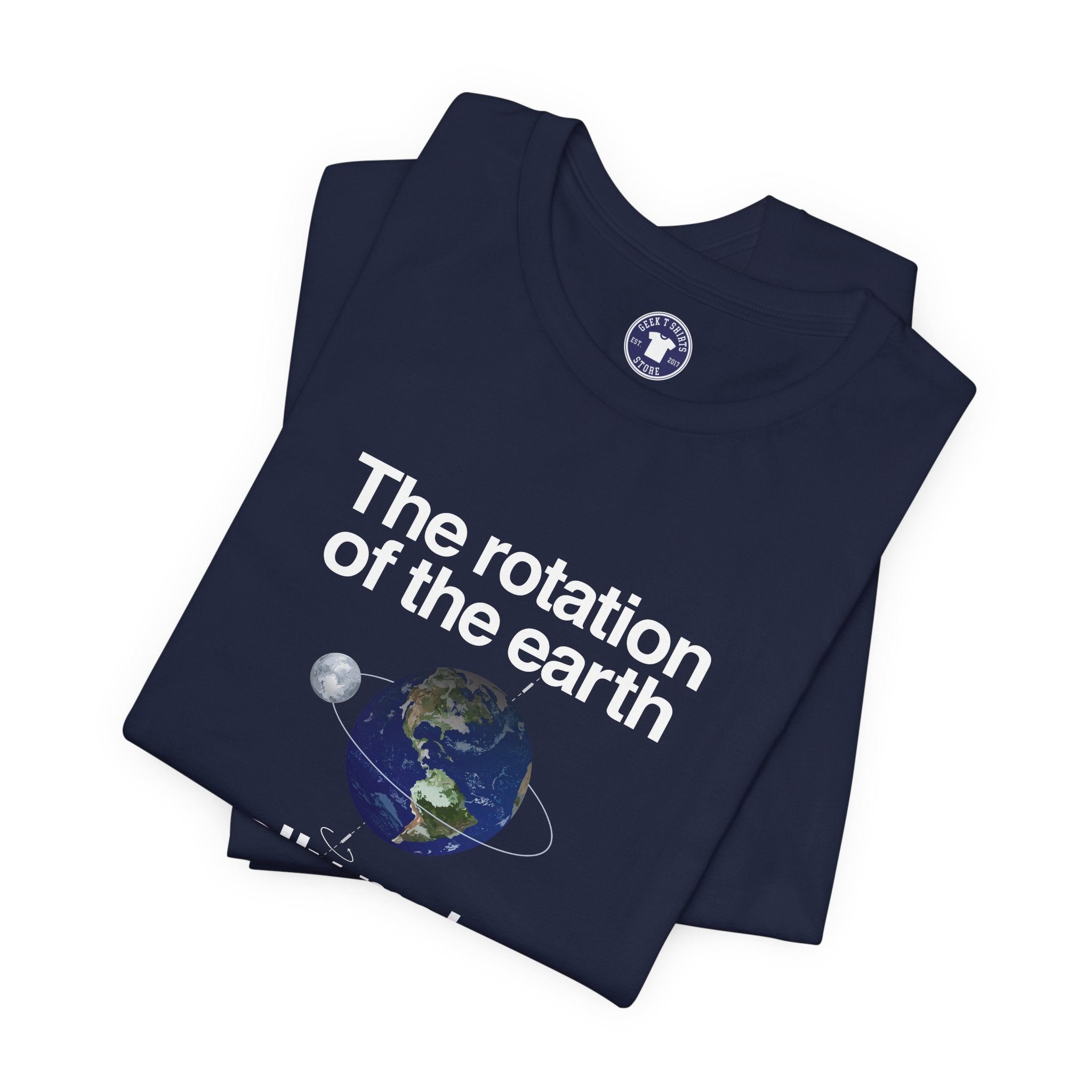 The Rotation Of The Earth Really Makes My Day - Premium Unisex Crewneck T-Shirt