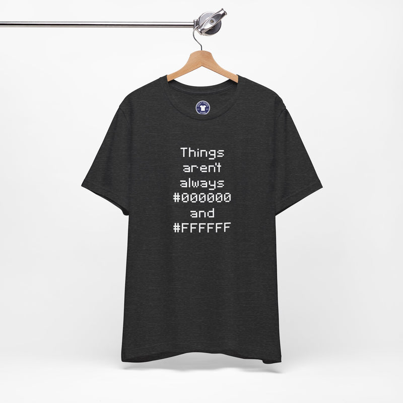 Things Aren't Always Black And White - Premium Unisex Crewneck T-Shirt