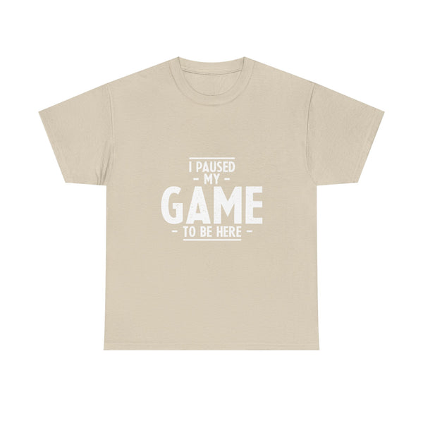 I Paused My Game T-Shirt, Gamer Tee, Funny Nerd Shirt, Geek T-Shirt, Video Game Lover Gift, Casual Gaming Apparel, Satirical Tee