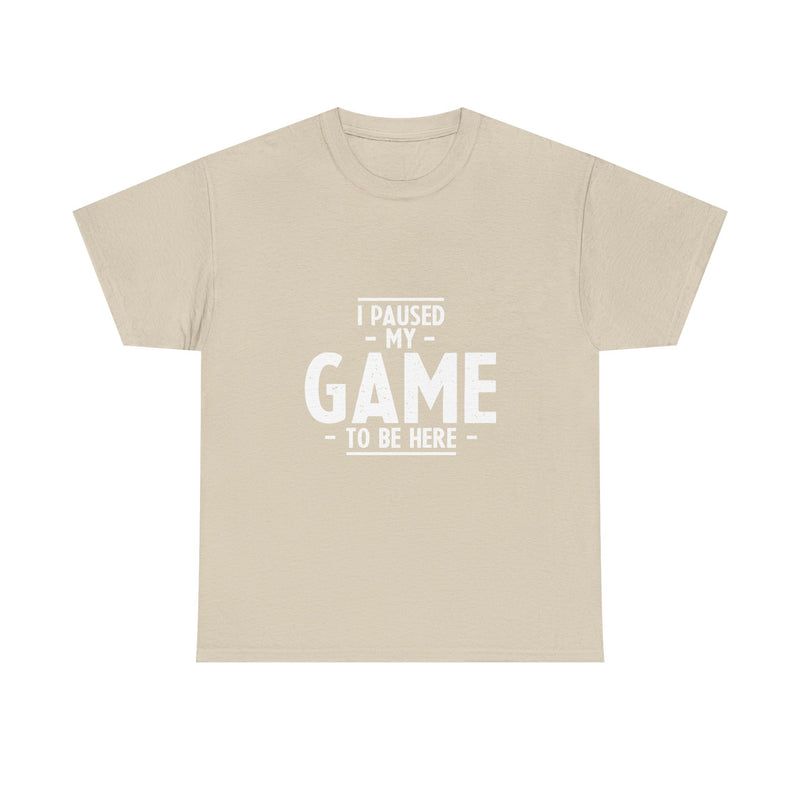I Paused My Game T-Shirt, Gamer Tee, Funny Nerd Shirt, Geek T-Shirt, Video Game Lover Gift, Casual Gaming Apparel, Satirical Tee