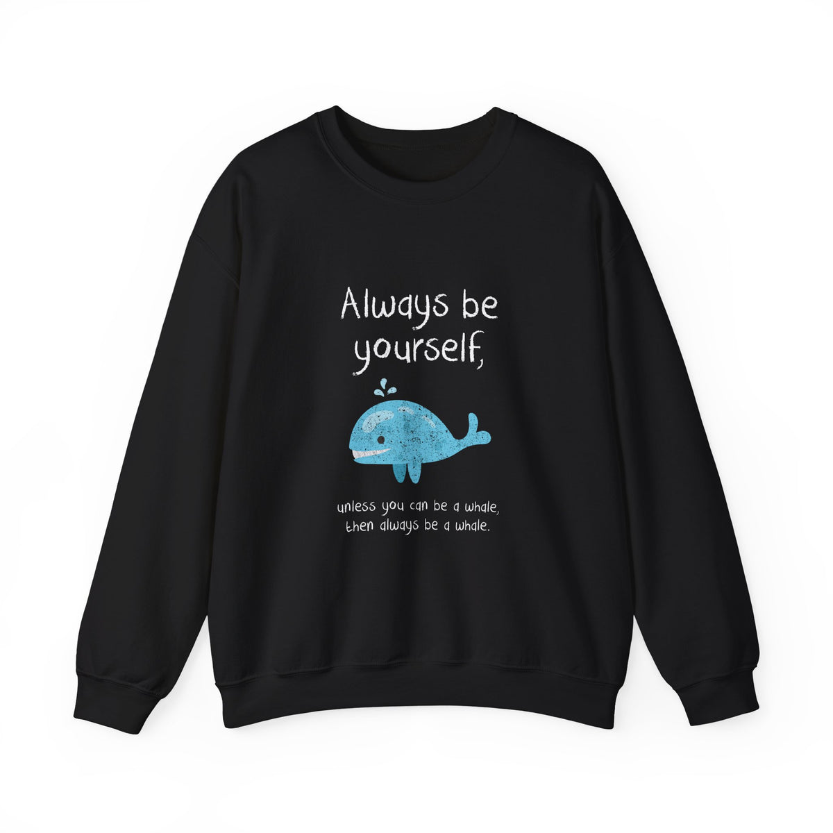 Always Be A Whale Sweatshirt