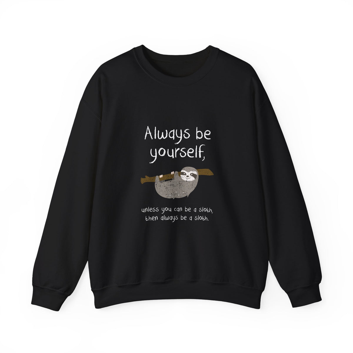 Always Be A Sloth Sweatshirt