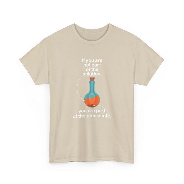 If You Are Not Part Of The Solution - Regular Unisex Crewneck T-Shirt