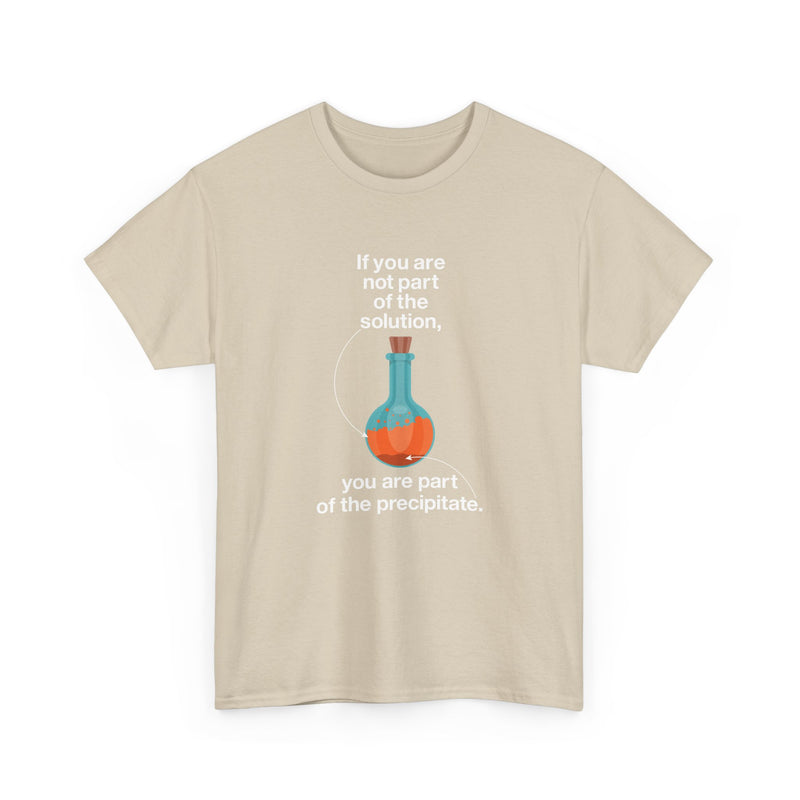 If You Are Not Part Of The Solution - Regular Unisex Crewneck T-Shirt