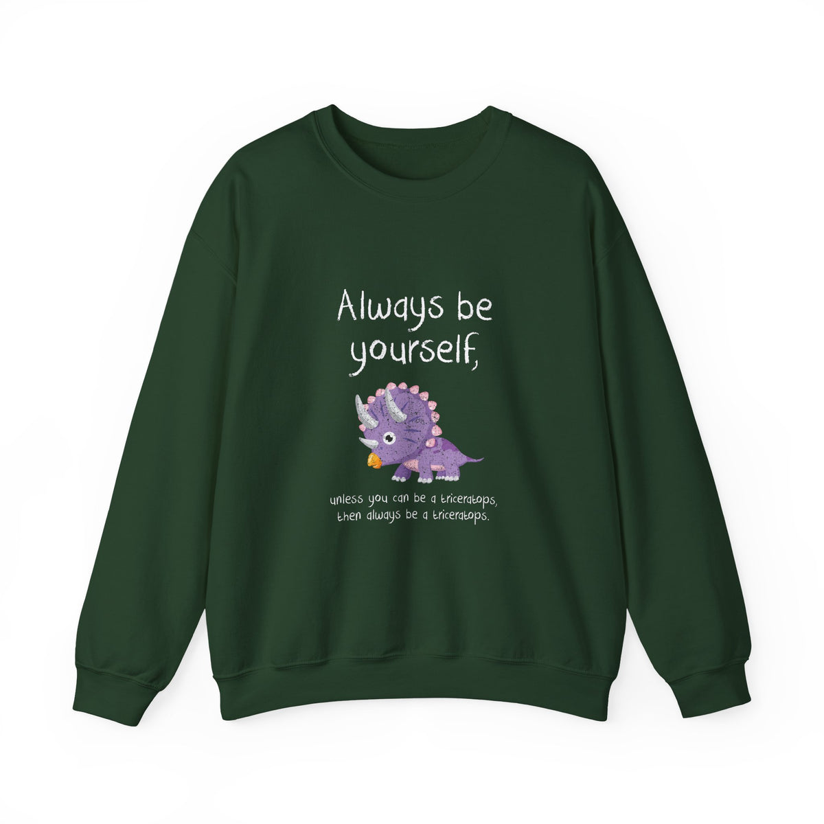 Always Be A Triceratops Sweatshirt
