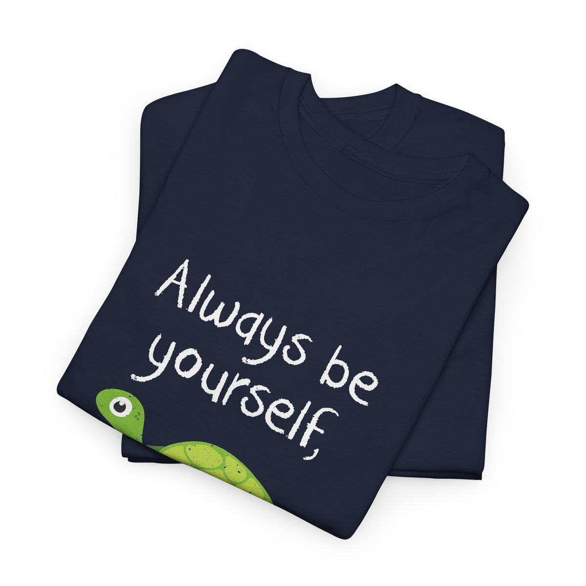 Always Be A Turtle