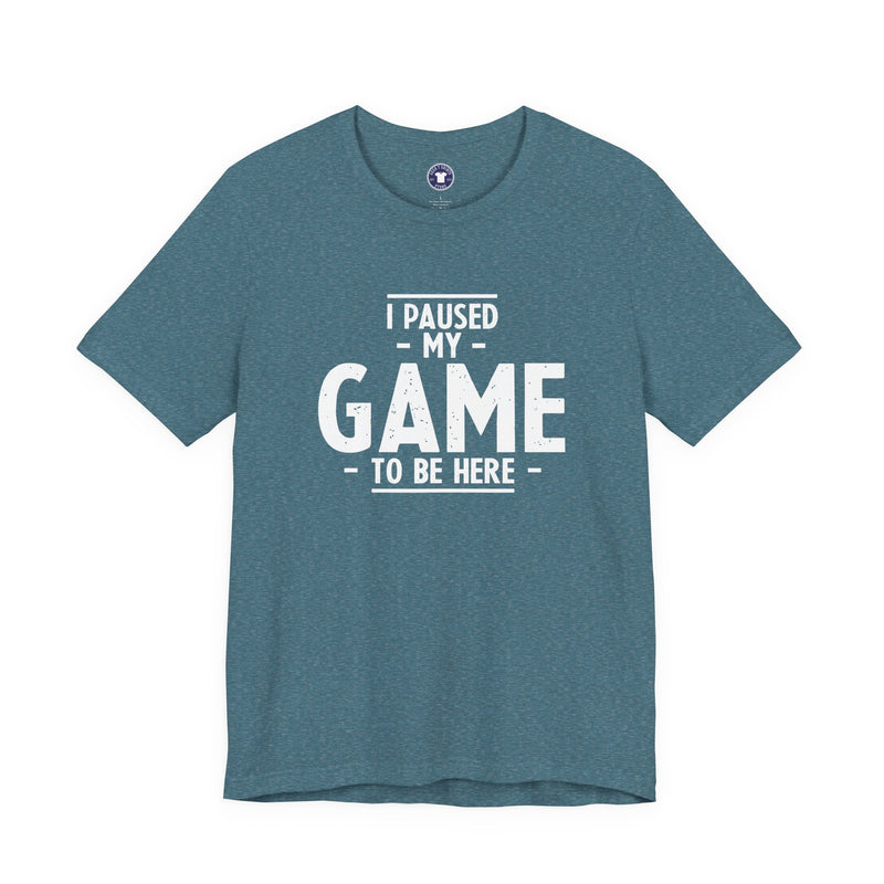 I Paused My Game To Be Here - Premium Unisex Crewneck T-Shirt