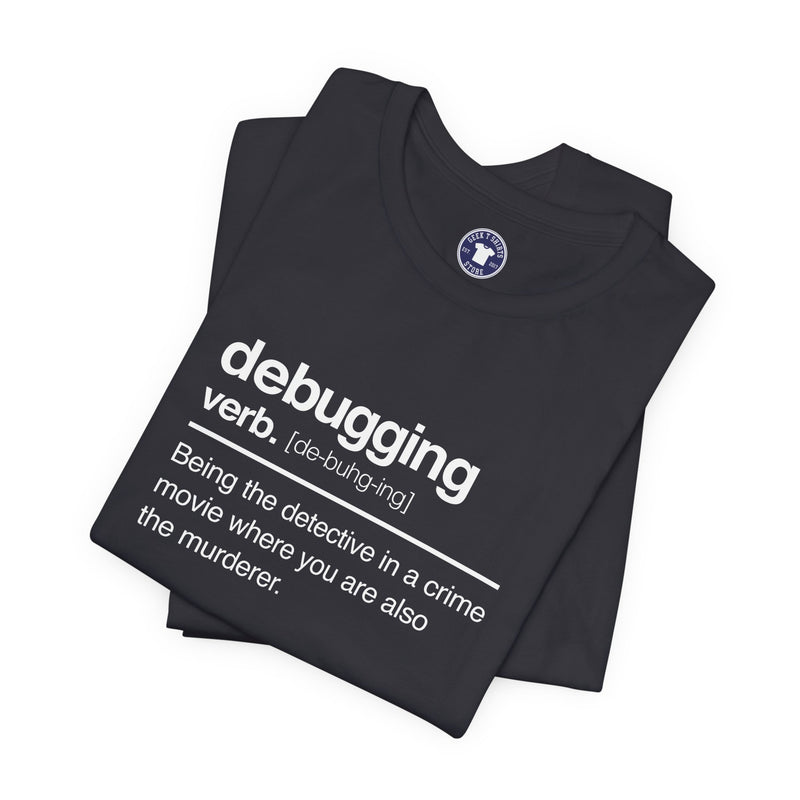 Debugging Verb - Nerd Shirt - It Shirt - Premium Unisex Crewneck T-Shirt