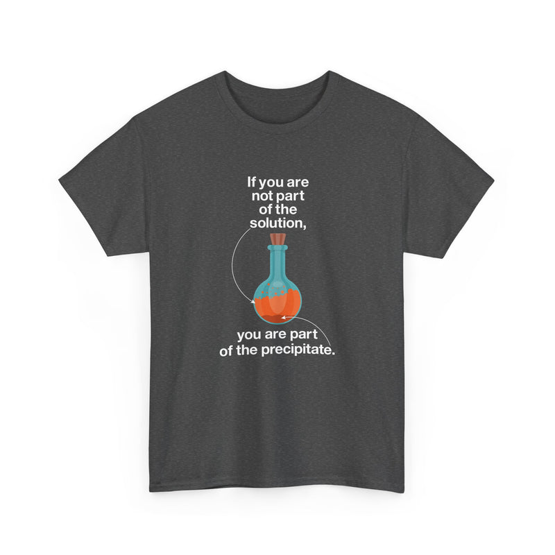 If You Are Not Part Of The Solution - Regular Unisex Crewneck T-Shirt