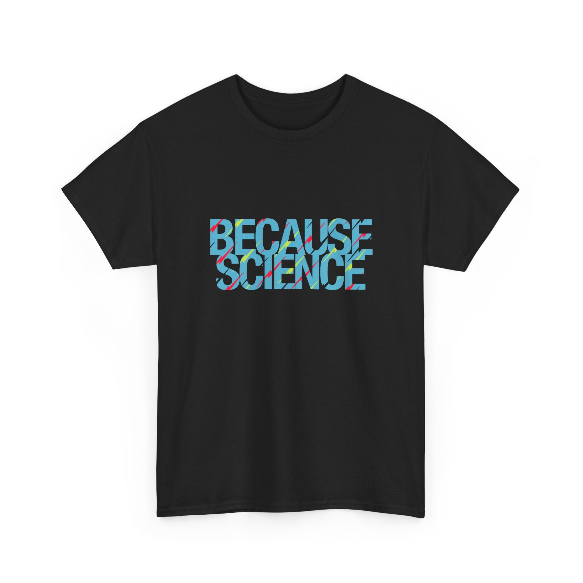 Because Science - Regular Unisex Crewneck T-Shirt