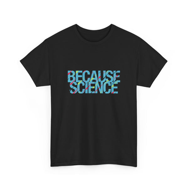 Because Science - Regular Unisex Crewneck T-Shirt