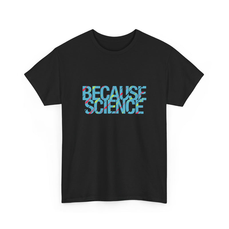 Because Science - Regular Unisex Crewneck T-Shirt